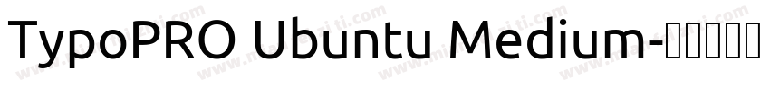 TypoPRO Ubuntu Medium字体转换